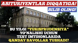 Bu yil “Yurisprudensiya” yo‘nalishi uchun test imtihonlarida qanday savollar tushadi?