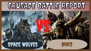 Warhammer 40k Crusade Battle Report :  ORKS VS SPACE WOLVES
