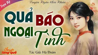 Truyện Ngắn Nhân Quả: "QUẢ BÁO NGOẠI TÌNH" - Chuyện Làng Quê Đọc Truyện Ngắn Đêm Khuya 2023