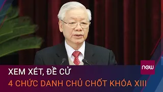 Hội nghị Trung ương 15: Xem xét, đề cử 4 chức danh chủ chốt khóa XIII | VTC Now