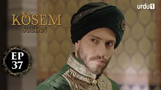 Kosem Sultan | Episode 37 | Turkish Drama | Urdu Dubbing | Urdu1 TV | 13 December 2020