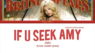 Jiafei - If U Seek Amy (Color Coded Lyrics) (Original by Britney Spears)