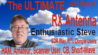 The ULTIMATE All Band RX Antenna from Enthusiastic Steve