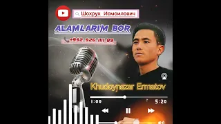 Khudoynazar Ermatov - Alamlarim Bor ( Primyera )