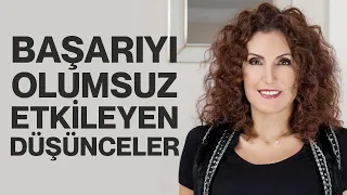 Başarıyı Olumsuz Etkileyen Düşünceler | Nevşah Fidan Karamehmet