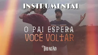 Thiagão- Instrumental ( O Pai espera você voltar)