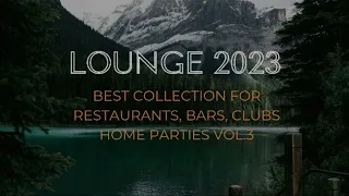 LOUNGE MUSIC | VOL. 3 | FOR RESTAURANTS,BARS,CLUBS,HOME PARTIES | CHILL | DEEP | BEST COLLECTION