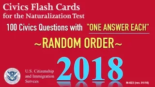 100 Civics Questions with “ONE ANSWER EACH” in RANDOM Order U.S. Citizenship Naturalization 2018.