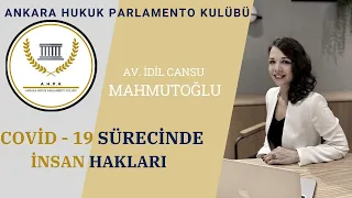 Av. İdil Cansu Mahmutoğlu ile Covid-19 Sürecinde İnsan Hakları