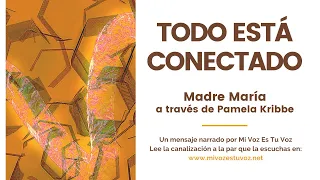 TODO ESTÁ CONECTADO | Madre María a través de Pamela Kribbe