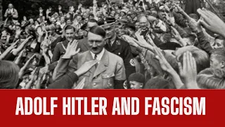 Adolf Hitler and Fascism