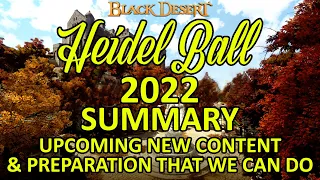 Summary Heidel Ball 2022 Upcoming New Content & Preparation That We Can Do (Black Desert Online) BDO