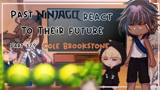 ||Past Ninjago React To Their Future||Cole Brookstone||