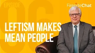 Fireside Chat Ep. 96 - Leftism Makes Mean People | Fireside Chat