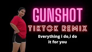Gunshot Tiktok Remix | Everything i do i do it for you | Dance Workout