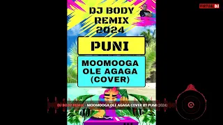 DJ BODY REMIX - MOOMOOGA OLE AGAGA - COVER BY PUNI [ 2024 ]