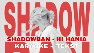 SHADOWBAN - Hi Hania [KARAOKE + TEKST]