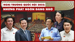 Nghị trường Quốc hội 2022: Những phát ngôn đáng nhớ