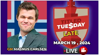 🔴 Magnus Carlsen | Titled Tuesday Late | March 19, 2024 | chesscom