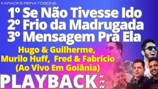 SeNãoTivesseIdo_FrioDaMadrugada_MensagemPraEla - Hugo Guilherme, MuriloHuff Fred Fabrício - PLAYBACK