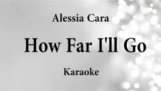 Alessia Cara - How Far I'll Go (HD Karaoke)