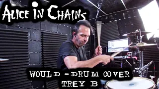 Alice In Chains "Would" Drum Cover - TreyB