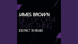 Get Up Offa That Thing (District 78 Remix)