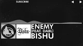 [Electronic] - Bishu - ENEMY (feat. dabl)