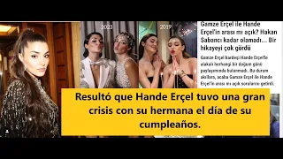 Resultó que Hande Erçel tuvo una gran crisis con su hermana el día de su cumpleaños.