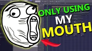 Making a Song but only using my VOICE & MOUTH for SOUNDS!