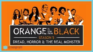 Orange is the New Black Season 5 Analysis: Dread, Horror & the Real Monster