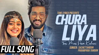 Sachet Parampara New Song Chura Liya Full Song | Teri Meri Prem Kahani @TuneLyrico