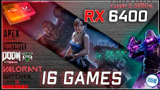 The All New:  AMD RX 6400 in 16 GAMES    | 2022 - PART 2