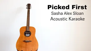 Sasha Alex Sloan - Picked First (Acoustic Karaoke)