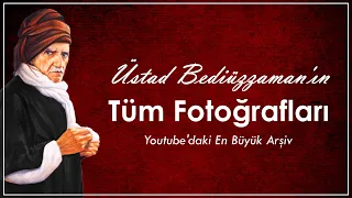 Üstad Bediüzzaman'ın Tüm Fotoğrafları (Youtube'daki En Büyük Arşiv)