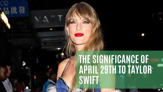 The Significance of April 29th to Taylor Swift