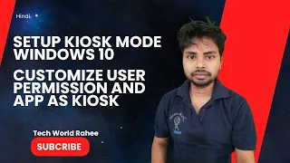 Setup Kiosk User In windows | Customize User Permission and app as Kiosk | Tech World Rahee