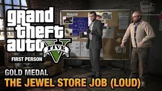 GTA 5 - Mission #13 - The Jewel Store Job (Loud Approach) [First Person Gold Medal Guide - PS4]