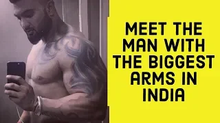 Meet the man with the biggest ARMS in India