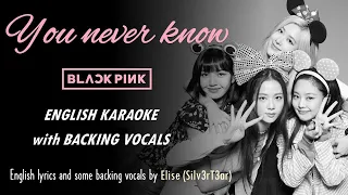 BLACKPINK - YOU NEVER KNOW - ENGLISH KARAOKE with BACKING VOCALS