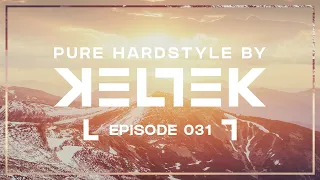 KELTEK Presents Pure Hardstyle | Episode 031