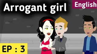 Arrogant girl Episode 3 | English  story |  | Learn English | | Love story |  Sunshine English