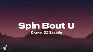 Spin Bout U - Drake, 21 Savage (crusty, musty, dusty, rusty) (Lyrics)
