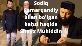 Shayx Muhiddin Sodiq Samarqandiy bilan bahsi haqida