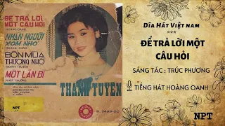 Để Trả Lời Một Câu Hỏi - Hoàng Oanh | Bản Thu Âm Đầu Tiên Hay Nhất Trước 1975