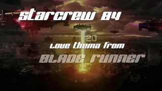 Starcrew 84 - Love Theme From Blade Runner ( Dreaming Version )