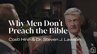 Why Men Don't Preach the Bible | Dr. Steven J. Lawson & Costi Hinn