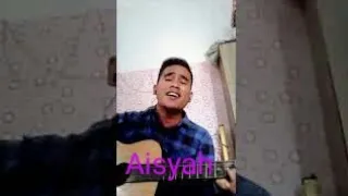 AISYAH...Cover By fahry husaini