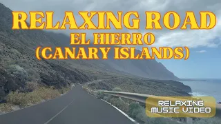 Relaxing Road (El Hierro - paradise island of Canary Islands - music video)