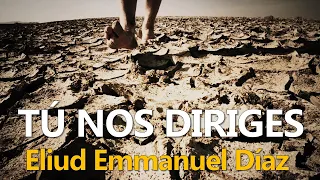 Tú nos Diriges - Eliud Emmanuel Díaz | En el Desierto